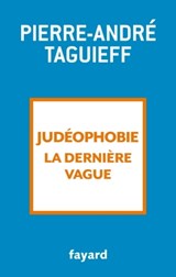Judéophobie, la dernière vague - Pierre-André Taguieff - 9782213710952