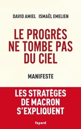 Le progrès ne tombe pas du ciel - Ismaël Emelien ; David Amiel - 9782213714486