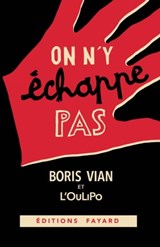 On n'y échappe pas - Boris Vian ; Oulipo - 9782213715100