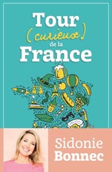 Tour (curieux) de la France - Sidonie Bonnec - 9782213724508