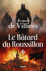 Le Bâtard du Roussillon - Jacques de Villiers - 9782213730264