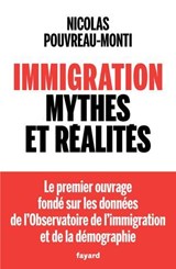 Immigration, mythes et réalités - Nicolas Pouvreau-Monti - 9782213732770