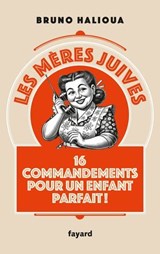 Les mères juives - Bruno Halioua - 9782213732947