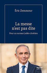 La messe n'est pas dite - Eric Zemmour - 9782213735092