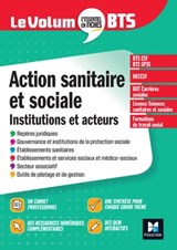 Le Volum' BTS - Action sanitaire et sociale : institutions et acteurs - 6e édition - Révision - Vincent Chevreux ; Juliette Hontebeyrie ; Dominique Rauscher ; Benoît Godiard - 9782216166992