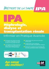 Infirmier en Pratique Avancée - IPA - Mention NDT : Néphrologie, dialyse et transplantation rénale - Collectif - 9782216170814