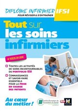 Tout sur les soins infirmiers - DEI - Révision et entraînement - Peter Crevant ; Lionel Degomme ; Nadège Follain ; Manon Leblondel ; Catherine Geslain ; Anne-Sophie Guélou ; André Le Texier ; Gérald Lagrave ; Céline Huriez ; Christiane Joffin ; Lydia Joué ; Sylvain Ledoux-Perriguey ; Emmanuel Letinturier ; Louis Modest - 9782216177592