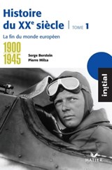 Initial - Histoire du XXe siècle tome 1 : La fin du monde européen (1900-1945) - Serge Berstein ; Pierre Milza ; Olivier Milza ; Gisèle Berstein ; Yves Gauthier ; Jean Guiffan - 9782218947568