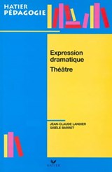 Hatier Pédagogie - Expression dramatique, Théâtre - Jean-Claude Landier ; Gisèle Barret - 9782218949517