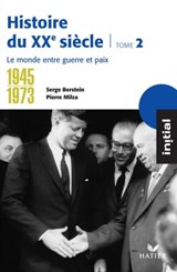 Initial - Histoire du XXe siècle tome 2 : Le monde entre guerre et paix (1945-1973) - Serge Berstein ; Pierre Milza ; Olivier Milza ; Gisèle Berstein ; Yves Gauthier ; Jean Guiffan - 9782218951923
