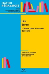 Hatier Pédagogie - Lire, écrire. Tome 1 : Entrer dans le monde de l'écrit - Jean Hébrard ; Anne-Marie Chartier ; Christiane Clesse - 9782218952623
