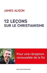 12 leçons sur le christianisme - James Alison - 9782220077970