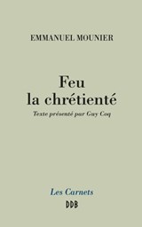 Feu la chrétienté - Guy Coq ; Emmanuel Mounier - 9782220079745