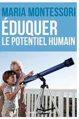 Eduquer le potentiel humain - Maria Montessori ; Patricia SPINELLI - 9782220082882