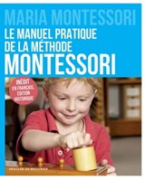 Le manuel pratique de la méthode Montessori - Maria Montessori - 9782220085357