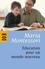 Education pour un monde nouveau - Maria Montessori - 9782220086569