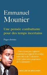 Une pensée combattante pour des temps incertains - Emmanuel Mounier ; Jacques Le Goff - 9782220099033