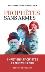 Prophètes sans armes - Baudouin de Guillebon ; Jacques de Guillebon ; Martha Hennessy - 9782220099668