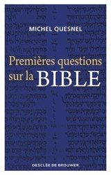 Premières questions sur la Bible - Michel Quesnel - 9782220099682