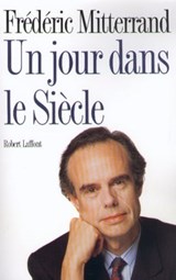 Un jour dans le siècle - Frédéric Mitterrand - 9782221117460