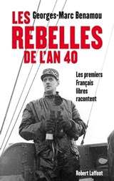 Les rebelles de l'an 40 - Georges-Marc Benamou - 9782221117477