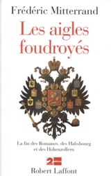 Les aigles foudroyés - Frédéric Mitterrand - 9782221117491