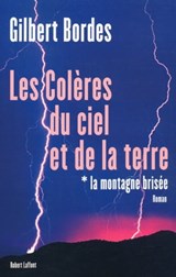 La montagne brisée - tome 1 - Les colères du cielet de la terre - Gilbert Bordes - 9782221118214