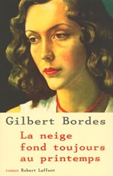 La neige fond toujours au printemps - Gilbert Bordes - 9782221118269