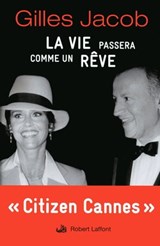 La vie passera comme un rêve - Gilles Jacob - 9782221119495