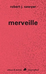 Merveille - Robert J. Sawyer - 9782221125311