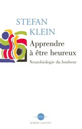 Apprendre à être heureux - Neurobiologie du bonheur - Stefan Klein - 9782221158043