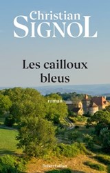 Les Cailloux bleus - Christian Signol - 9782221158715