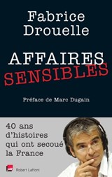 Affaires sensibles - Fabrice Drouelle ; Marc Dugain - 9782221188767