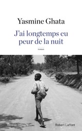 J'ai longtemps eu peur de la nuit - Yasmine Ghata - 9782221196113