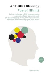 Pouvoir illimité - Nouvelle édition - Le livre majeur sur les effets de la PNL (Programmation Neurol - Anthony Robbins ; Kenneth Blanchard - 9782221219034