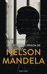 Les lettres de prison de Nelson Mandela - Nelson Mandela ; Zamaswazi Dlamini-Mandela ; Sahm Venter - 9782221221020