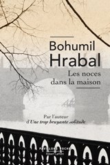 Les Noces dans la maison - Bohumil Hrabal - 9782221242360