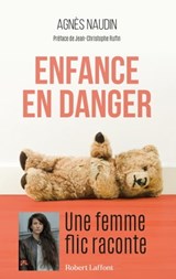 Enfance en danger - Agnès Naudin ; Jean-Christophe Rufin - 9782221255940