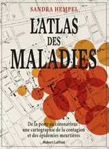 L'Atlas des maladies - De la peste au coronavirus : une cartographie de la contagion et des épidémies meurtrières - Sandra Hempel - 9782221257913