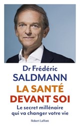 La Santé devant soi - Le Secret millénaire qui va changer votre vie - Frédéric Saldmann - 9782221259429