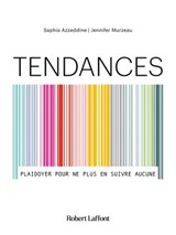 Tendances - Plaidoyer pour ne plus en suivre aucune - Saphia Azzeddine ; Jennifer Murzeau - 9782221259559