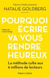 Pourquoi écrire va vous rendre heureux - Natalie Goldberg ; Laure Limongi - 9782221259627