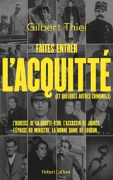 Faites entrer l'acquitté (et quelques autres criminels) - Gilbert Thiel - 9782221263259