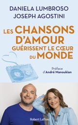Les Chansons d'amour guérissent le coeur du monde - Daniela Lumbroso ; Joseph Agostini ; André Manoukian - 9782221263532