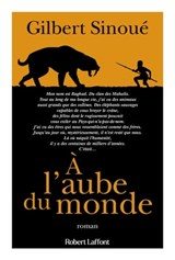 À l'aube du monde - Gilbert Sinoué - 9782221263655