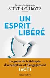 Un esprit libéré - Steven C. Hayes - 9782221265772
