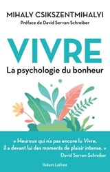Vivre - La Psychologie du bonheur - Mihaly Csikszentmihalyi ; David Servan-Schreiber - 9782221267400