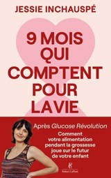 Neuf mois qui comptent pour la vie - Jessie Inchauspé - 9782221284605