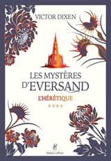 Les Mystères d'Eversand - Tome 04 L'hérétique - Victor Dixen - 9782221285855