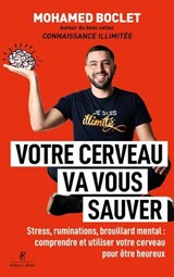 Votre cerveau va vous sauver - Stress, ruminations, brouillard mental : comprendre et utiliser votre cerveau pour être heureux - Mohamed Boclet ; Caroline Michel - 9782221286609